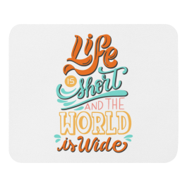 Life is Short and the World is Wide